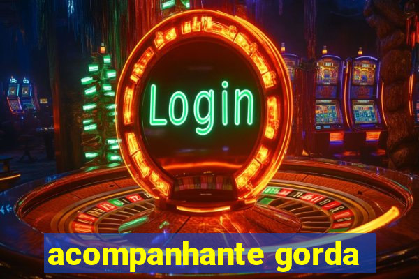 acompanhante gorda